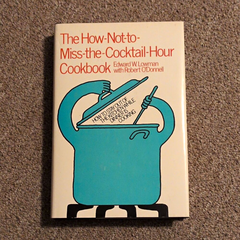 How-Not-to-Miss-the-Cocktail-Hour Cookbook Lowman/O'Donnell HC Inscribed BCE